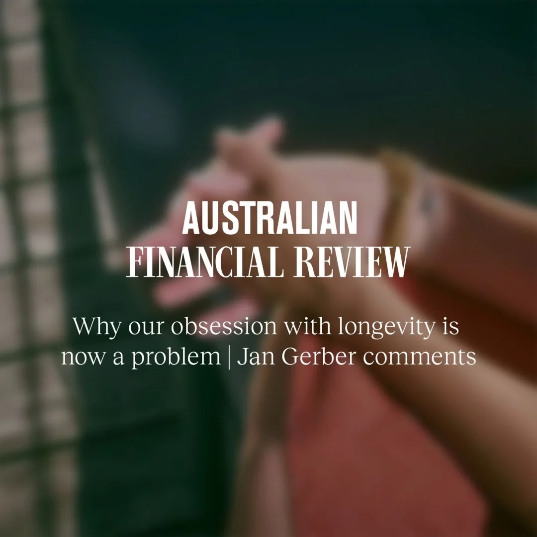 Jan Gerber discusses longevity fixation syndrome in Australian Financial Review